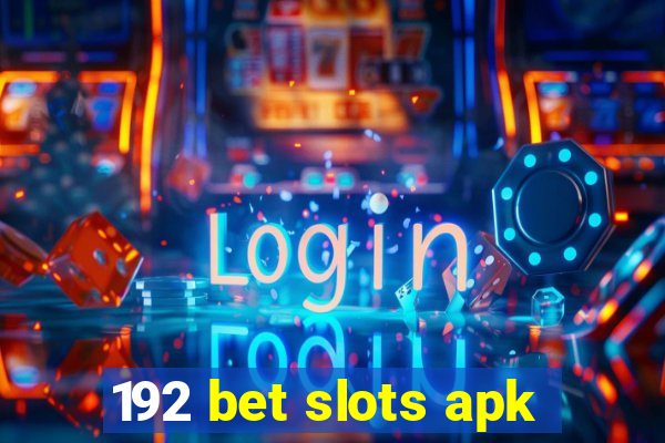 192 bet slots apk